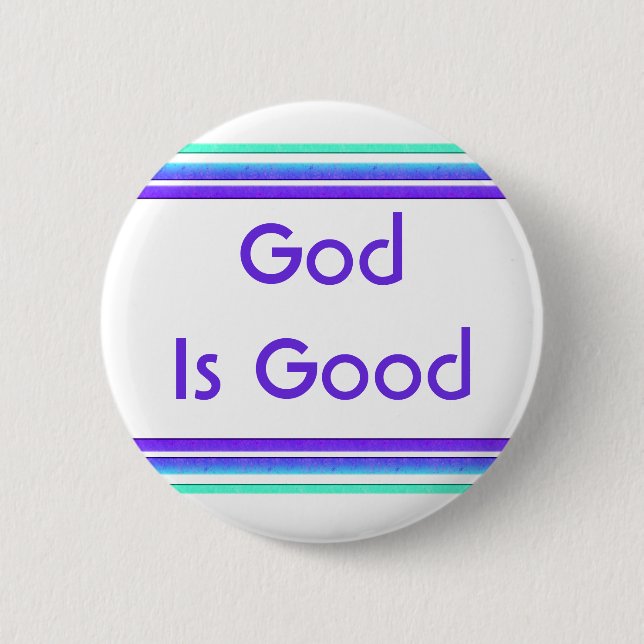 God is Good 6 Cm Round Badge (Front)