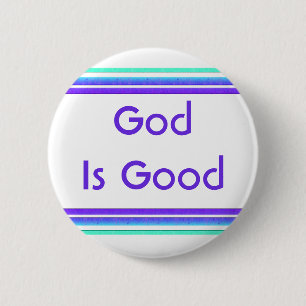 God is Good 6 Cm Round Badge