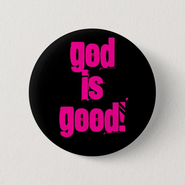 God Is Good! 6 Cm Round Badge (Front)