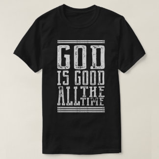 God IS Good All the Team T-Shirt
