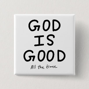 God is good all the time 15 cm square badge