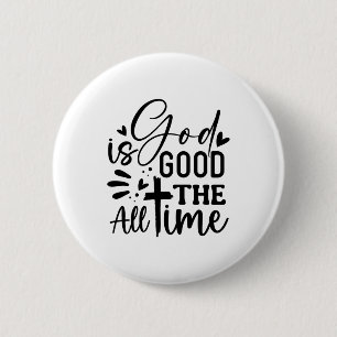 God Is Good All The Time 6 Cm Round Badge