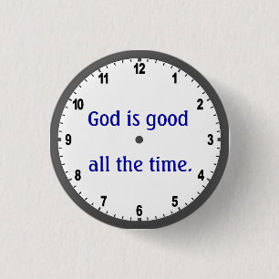 "God is good all the time" button
