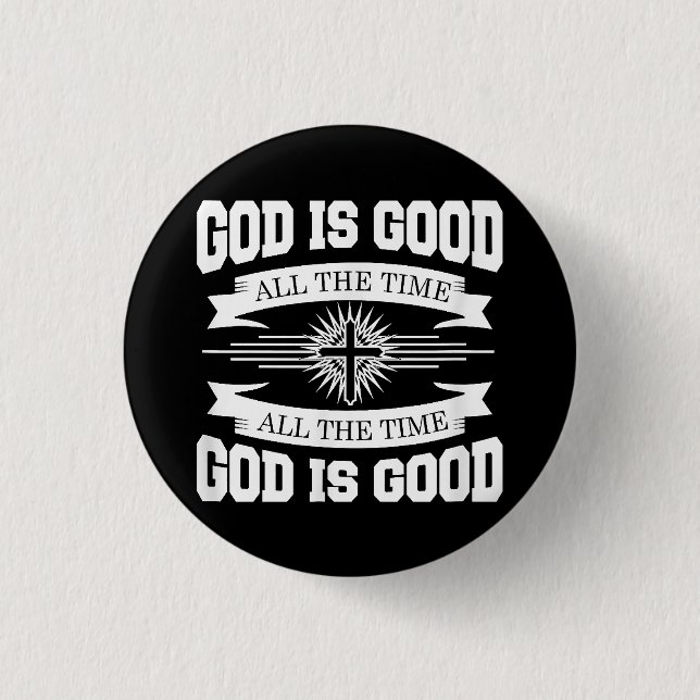 God is good all the time - Christian 3 Cm Round Badge (Front)