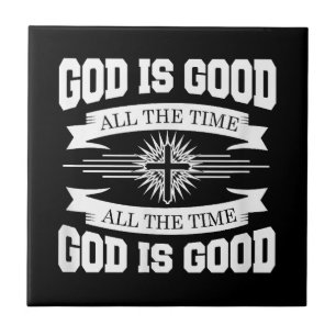 God is good all the time - Christian Ceramic Tile