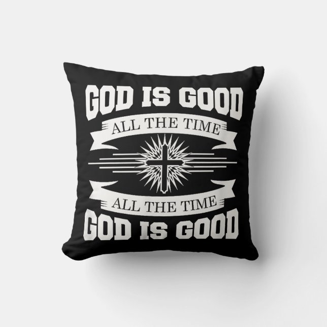 God is good all the time - Christian Cushion (Front)