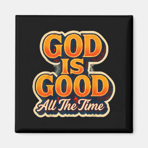 God Is Good All The Time Christian Faith Jesus Chr Magnet