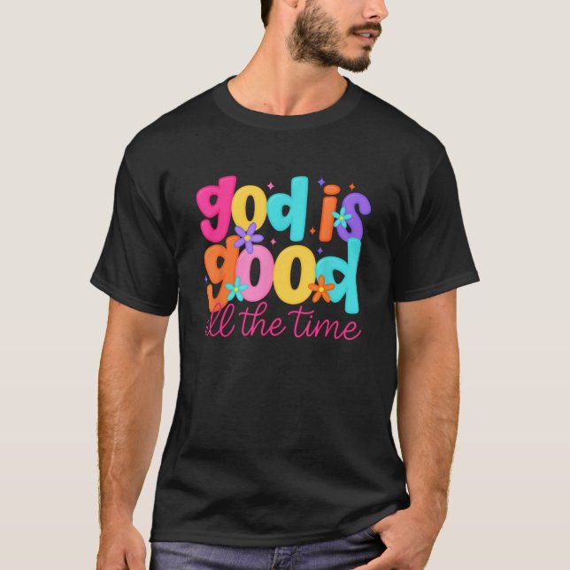 God is Good All The Time Christian Floral women Te T-Shirt (Front)