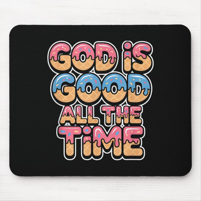 God Is Good All The Time Christian Ice Cream Drip  Mouse Pad (Front)