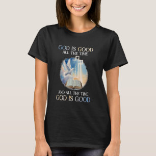 God Is Good All The Time Christian Jesus Worship P T-Shirt