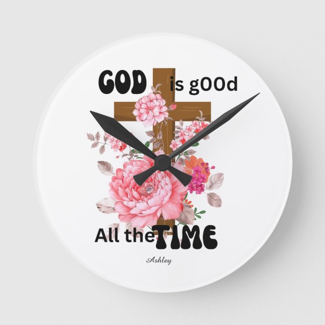 God is good all the time Christian saying  Round Clock (Front)