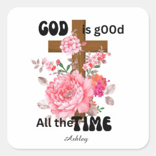 God is good all the time Christian saying Square Sticker