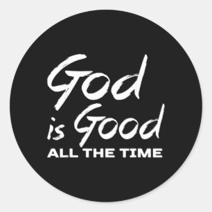 God is Good All The Time Christian Worship Classic Round Sticker