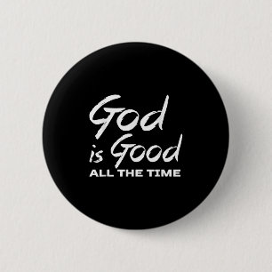 God Is Good All The Time Christian Worship Preache 6 Cm Round Badge