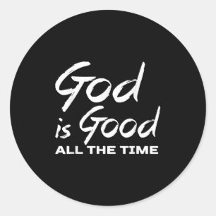 God Is Good All The Time Christian Worship Preache Classic Round Sticker