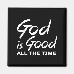 God Is Good All The Time Christian Worship Preache Magnet