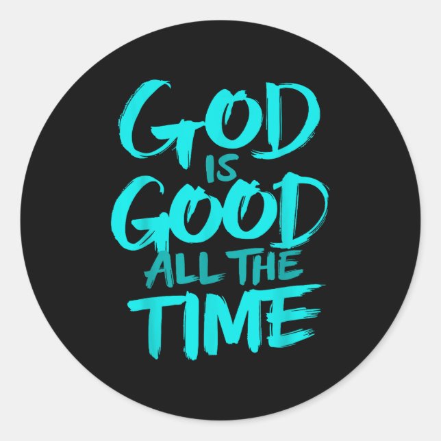 God Is Good All The Time  Classic Round Sticker (Front)