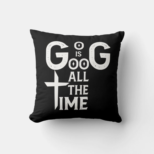 God Is Good All The Time Cushion (Front)