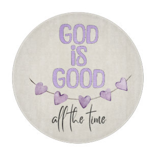 God Is Good All the Time Cutting Board