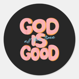 God Is Good All The Time Design Inspirational Chri Classic Round Sticker