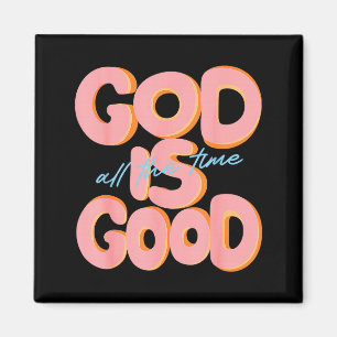 God Is Good All The Time Design Inspirational Chri Magnet