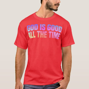 God is Good All The Time Faith Christian Spiritual T-Shirt