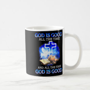 God Is Good All The Time Funny Christian  Coffee Mug