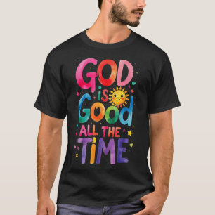 God Is Good All The Time Jesus Christ Christian Gi T-Shirt