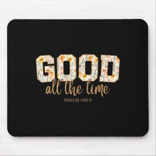God Is Good All The Time Psalm 100_5 Christian Bib Mouse Pad