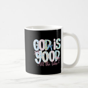 God Is Good All The Time Religious Faith Christian Coffee Mug