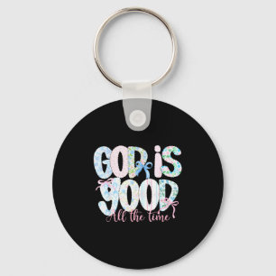 God Is Good All The Time Religious Faith Christian Key Ring