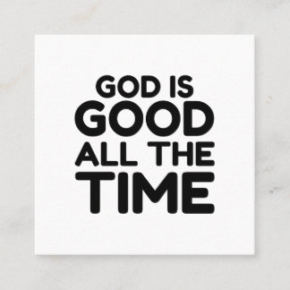 GOD IS GOOD ALL THE TIME SQUARE BUSINESS CARD