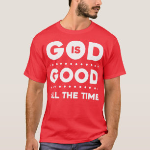 God Is Good All The Time T-Shirt