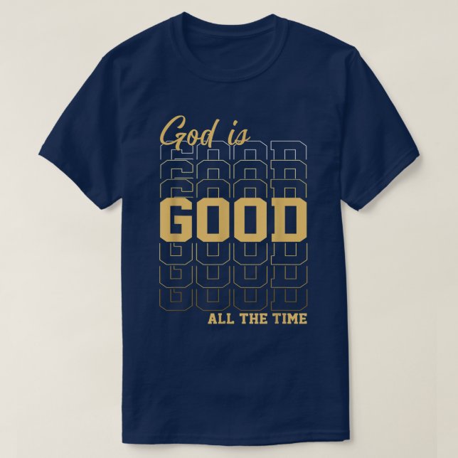 God Is Good All The Time T-Shirt (Design Front)