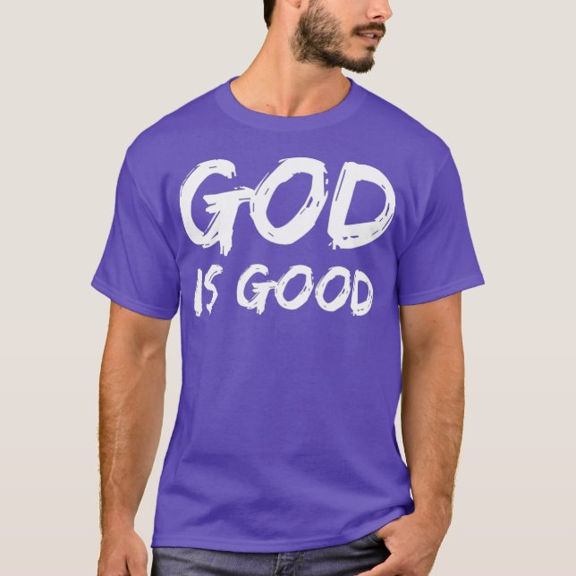 God is Good  for Men Christian Praise  Worship T-Shirt (Front)
