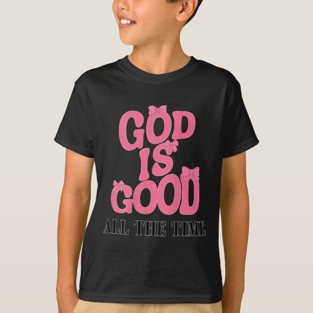 God Is Good Nk Bow Christian Jesus Girl Sister Dau T-Shirt (Front)