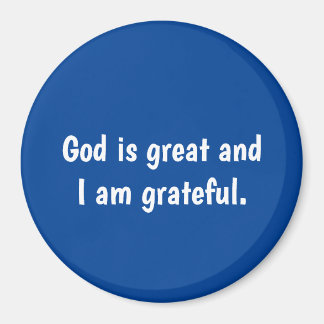God is great and I am grateful - blue Magnet 