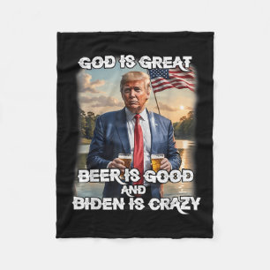 God Is Great Beer Is Good And Biden Is Crazy Fleece Blanket