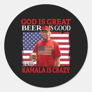 God Is Great Beer Is Good And Kamala Are Crazy Fun Classic Round Sticker