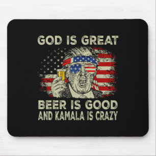 God Is Great Beer Is Good And Kamala Is Crazy Funn Mouse Pad