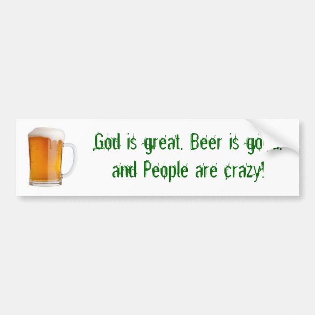 God is great, Beer is good, and People a... Bumper Sticker (Front)