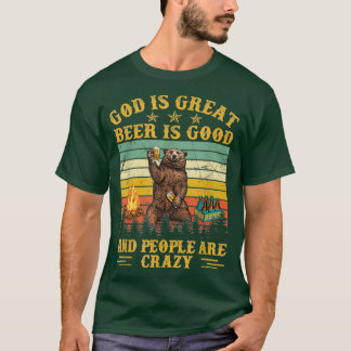 God Is Great Beer Is Good And People Are Crazy 1 T-Shirt