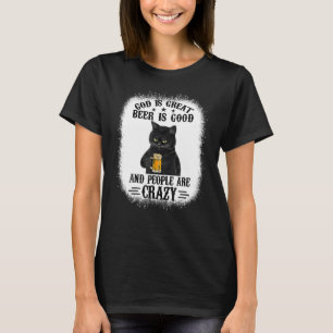 God Is Great Beer Is Good And People Are Crazy Cat T-Shirt