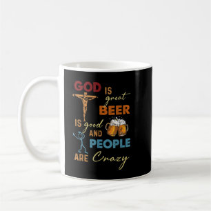 God Is Great Beer Is Good And People Are Crazy T-S Coffee Mug