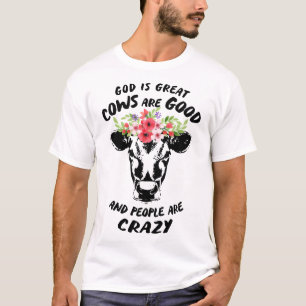 god is great cows are good and people are crazy_co T-Shirt