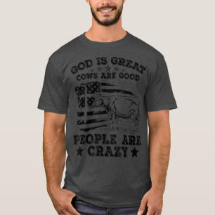 God Is Great Cows Are Good People Are Crazy Appare T-Shirt