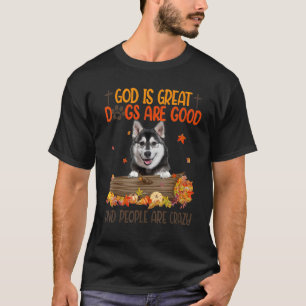 God Is Great Dog Are Good Husky Fall Thanksgiving T-Shirt