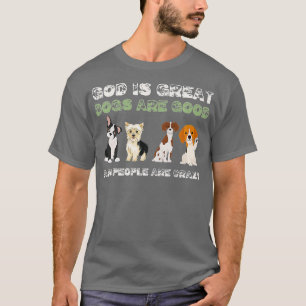 God Is Great Dogs Are Good People Are Crazy Premiu T-Shirt