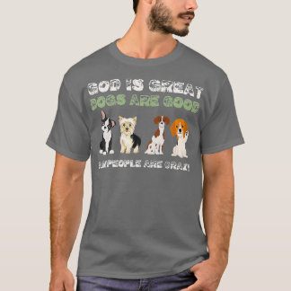 God Is Great Dogs Are Good People Are Crazy Premiu T-Shirt