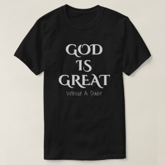 God is Great  T-Shirt